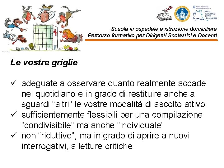 Scuola in ospedale e istruzione domiciliare Percorso formativo per Dirigenti Scolastici e Docenti Le