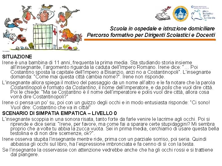 Scuola in ospedale e istruzione domiciliare Percorso formativo per Dirigenti Scolastici e Docenti SITUAZIONE