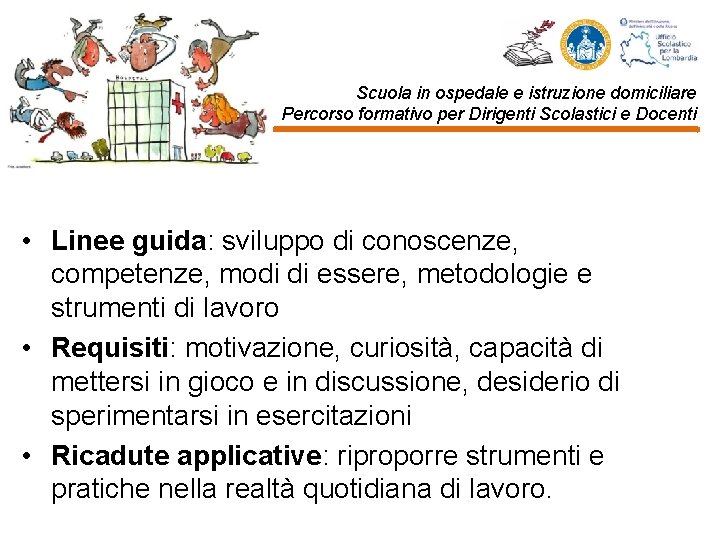 Scuola in ospedale e istruzione domiciliare Percorso formativo per Dirigenti Scolastici e Docenti •