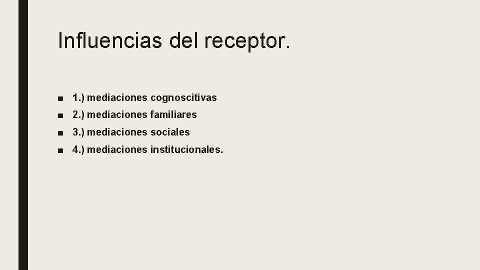 Influencias del receptor. ■ 1. ) mediaciones cognoscitivas ■ 2. ) mediaciones familiares ■ Influencias del receptor. ■ 1. ) mediaciones cognoscitivas ■ 2. ) mediaciones familiares ■