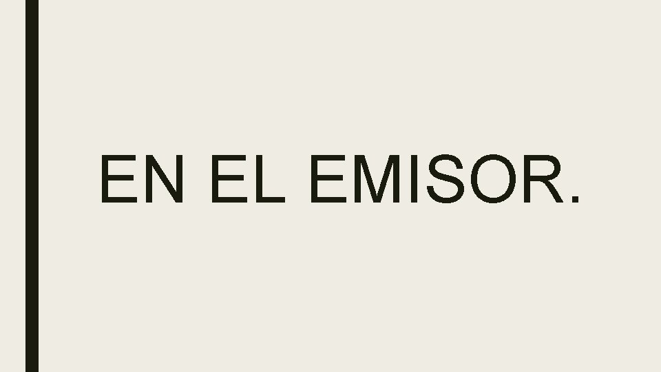 EN EL EMISOR. EN EL EMISOR.