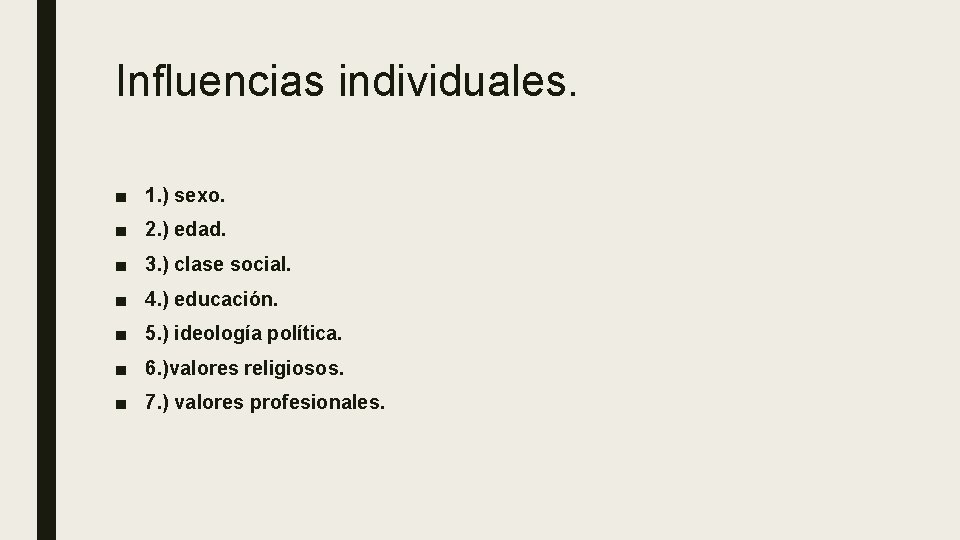Influencias individuales. ■ 1. ) sexo. ■ 2. ) edad. ■ 3. ) clase Influencias individuales. ■ 1. ) sexo. ■ 2. ) edad. ■ 3. ) clase