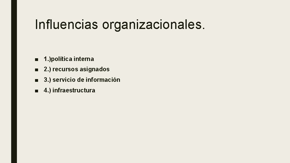 Influencias organizacionales. ■ 1. )política interna ■ 2. ) recursos asignados ■ 3. ) Influencias organizacionales. ■ 1. )política interna ■ 2. ) recursos asignados ■ 3. )