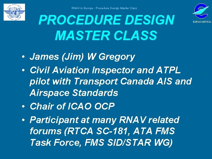 RNAV in Europe - Procedure Design Master Class PROCEDURE DESIGN MASTER CLASS • James