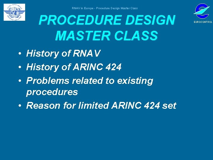 RNAV in Europe - Procedure Design Master Class PROCEDURE DESIGN MASTER CLASS • History