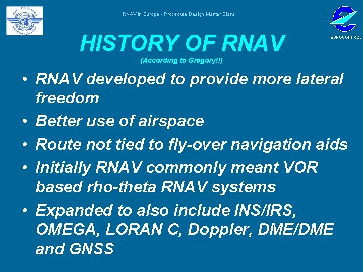 RNAV in Europe - Procedure Design Master Class HISTORY OF RNAV EUROCONTROL (According to