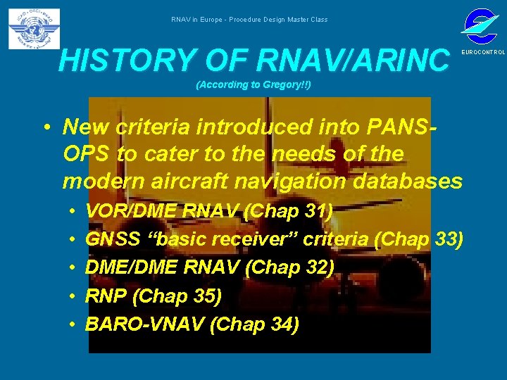 RNAV in Europe - Procedure Design Master Class HISTORY OF RNAV/ARINC EUROCONTROL (According to