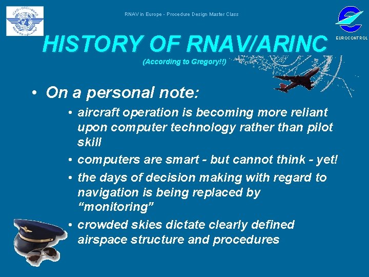 RNAV in Europe - Procedure Design Master Class HISTORY OF RNAV/ARINC EUROCONTROL (According to