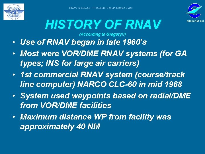 RNAV in Europe - Procedure Design Master Class HISTORY OF RNAV EUROCONTROL (According to