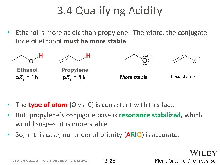 3. 4 Qualifying Acidity • Ethanol is more acidic than propylene. Therefore, the conjugate