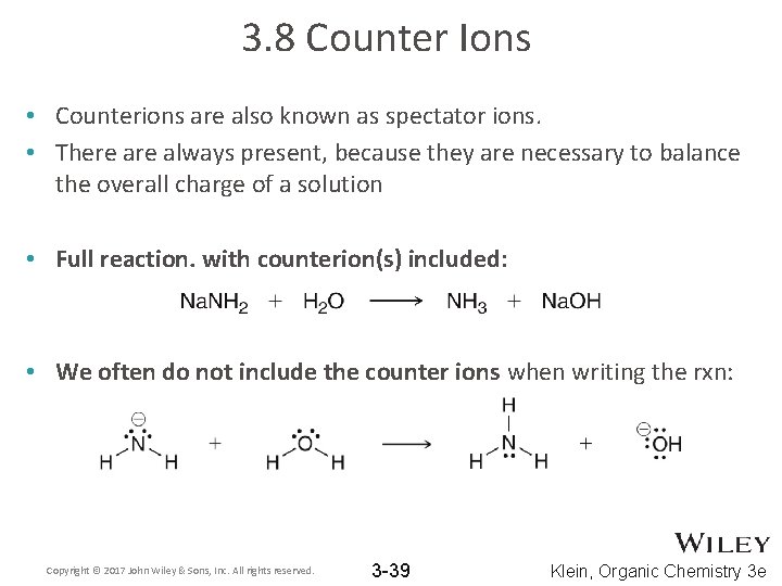 3. 8 Counter Ions • Counterions are also known as spectator ions. • There