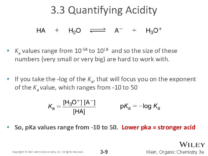 3. 3 Quantifying Acidity • Ka values range from 10 -50 to 1010 and