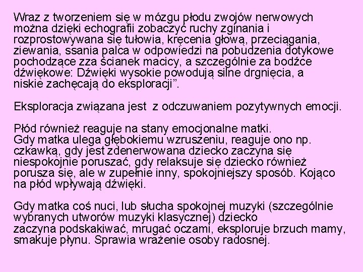 Wraz z tworzeniem się w mózgu płodu zwojów nerwowych można dzięki echografii zobaczyć ruchy