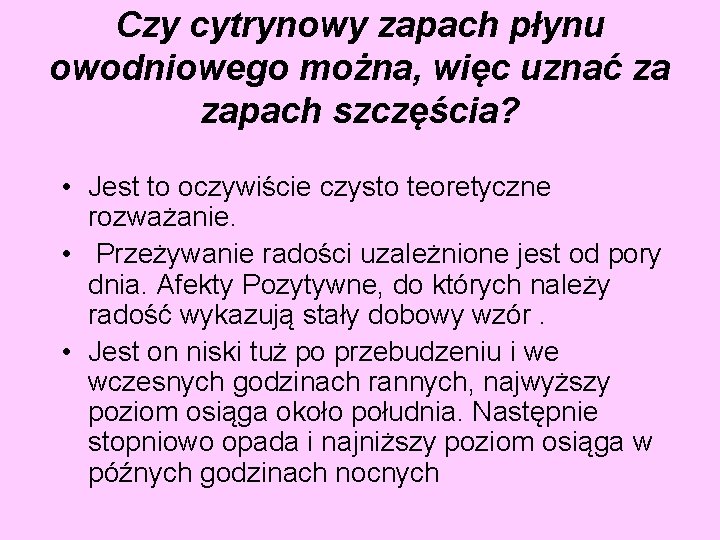 Czy cytrynowy zapach płynu owodniowego można, więc uznać za zapach szczęścia? • Jest to