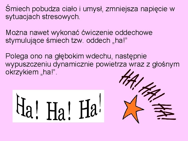 Śmiech pobudza ciało i umysł, zmniejsza napięcie w sytuacjach stresowych. Można nawet wykonać ćwiczenie