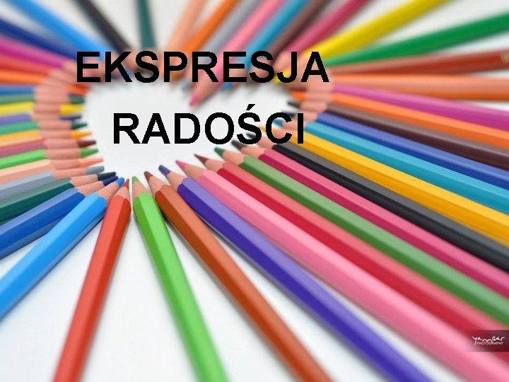 EKSPRESJA RADOŚCI 