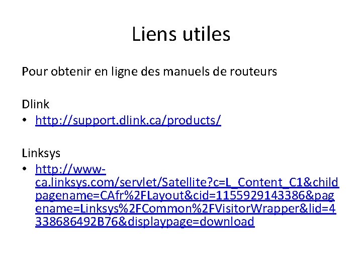 Liens utiles Pour obtenir en ligne des manuels de routeurs Dlink • http: //support.