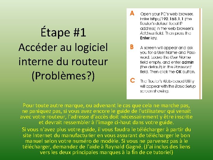 Étape #1 Accéder au logiciel interne du routeur (Problèmes? ) Pour toute autre marque,