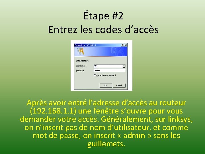 Étape #2 Entrez les codes d’accès Après avoir entré l’adresse d’accès au routeur (192.