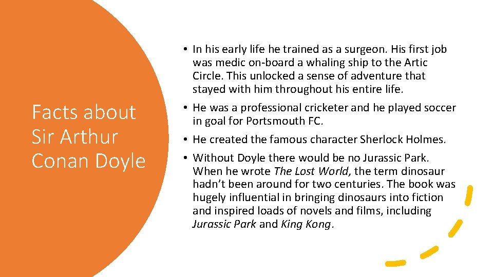 Facts about Sir Arthur Conan Doyle • In his early life he trained as