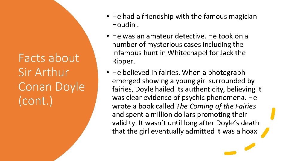 Facts about Sir Arthur Conan Doyle (cont. ) • He had a friendship with
