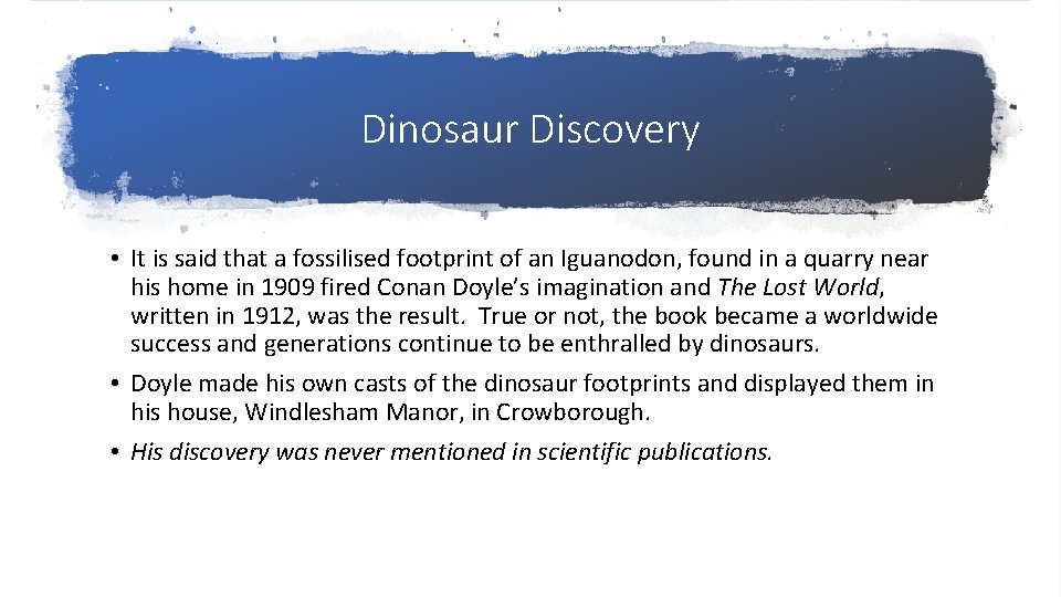 Dinosaur Discovery • It is said that a fossilised footprint of an Iguanodon, found