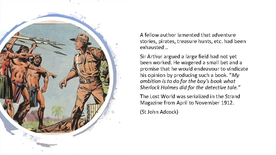 A fellow author lamented that adventure stories, pirates, treasure hunts, etc. had been exhausted…