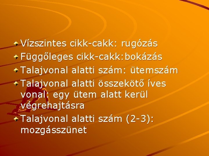 Vízszintes cikk-cakk: rugózás Függőleges cikk-cakk: bokázás Talajvonal alatti szám: ütemszám Talajvonal alatti összekötő íves