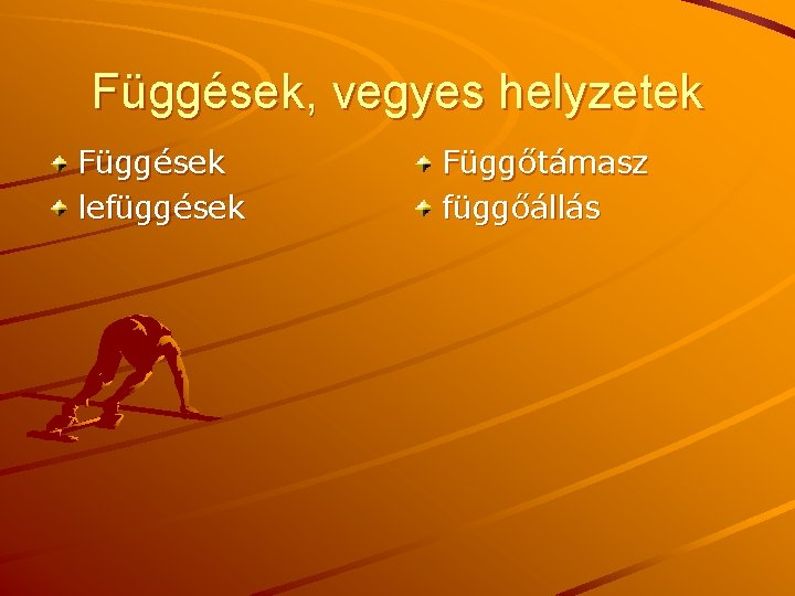 Függések, vegyes helyzetek Függések lefüggések Függőtámasz függőállás 