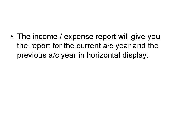  • The income / expense report will give you the report for the