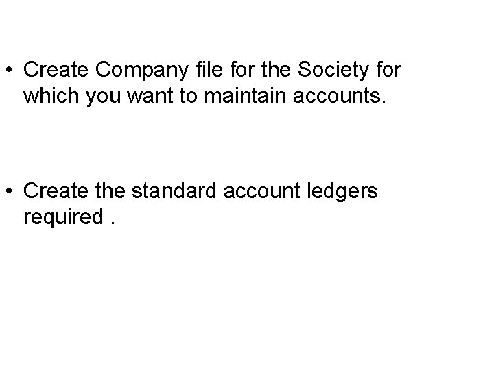  • Create Company file for the Society for which you want to maintain