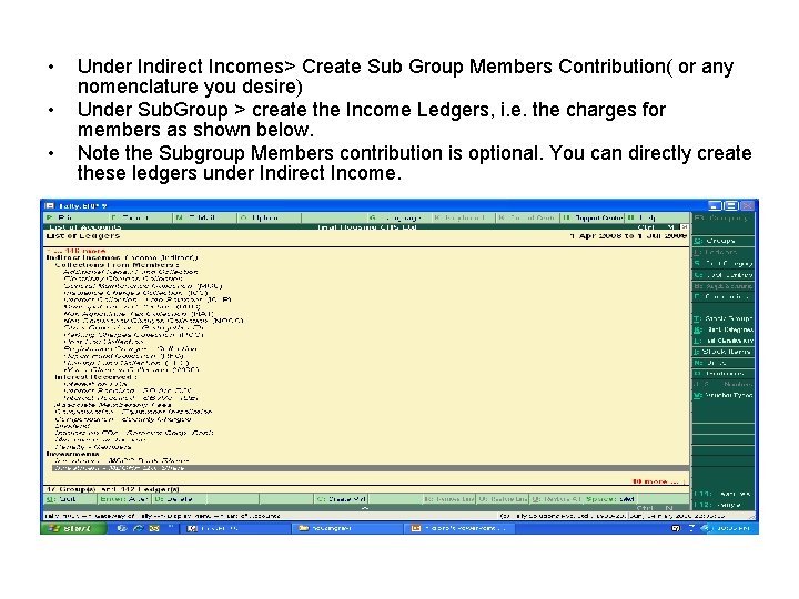  • • • Under Indirect Incomes> Create Sub Group Members Contribution( or any