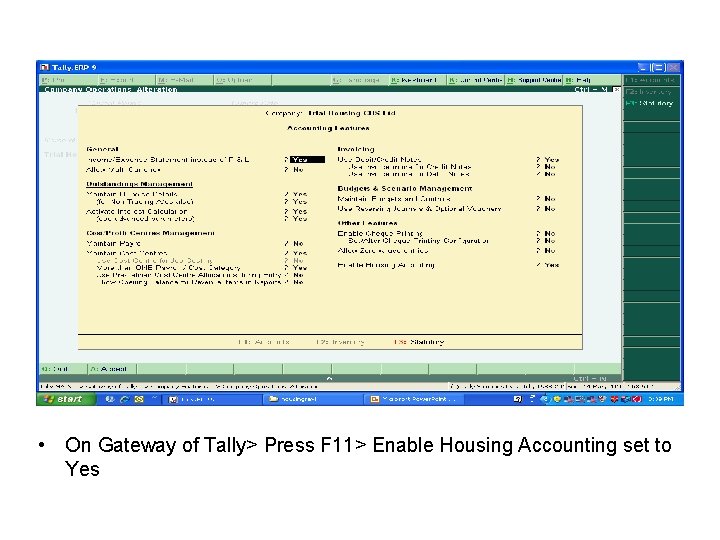  • On Gateway of Tally> Press F 11> Enable Housing Accounting set to