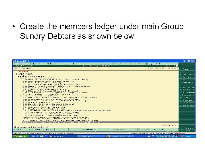  • Create the members ledger under main Group Sundry Debtors as shown below.