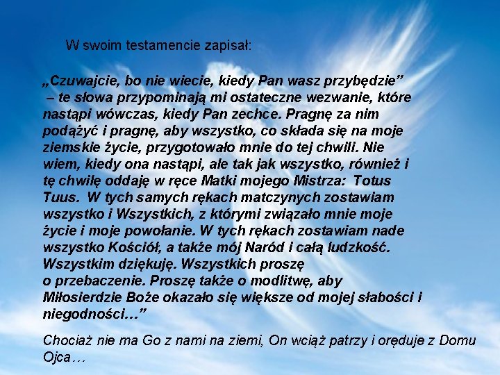 W swoim testamencie zapisał: „Czuwajcie, bo nie wiecie, kiedy Pan wasz przybędzie” – te