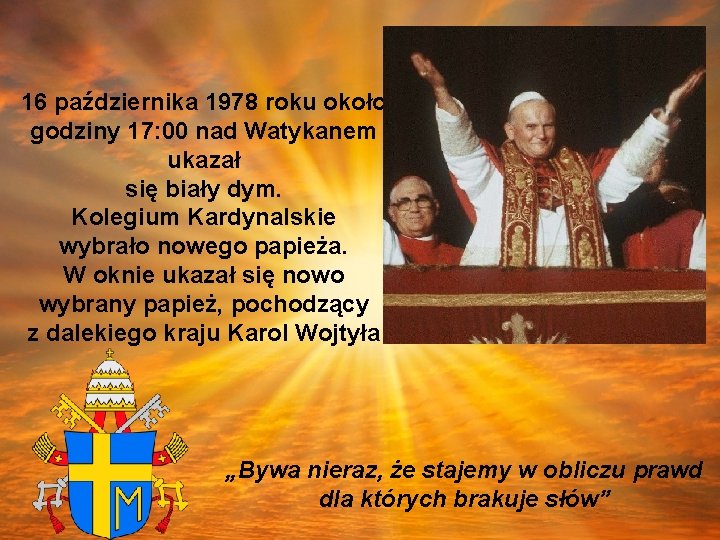 16 października 1978 roku około godziny 17: 00 nad Watykanem ukazał się biały dym.