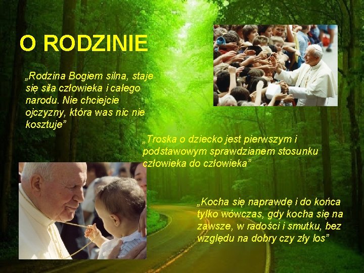 O RODZINIE „Rodzina Bogiem silna, staje się siła człowieka i całego narodu. Nie chciejcie