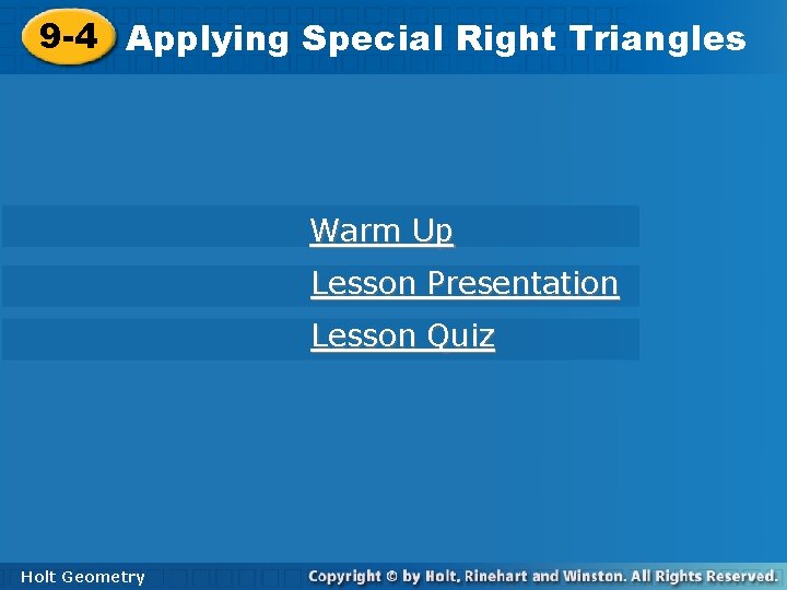 9 -4 Applying Special Right Triangles Warm Up Lesson Presentation Lesson Quiz Holt Geometry 9 -4 Applying Special Right Triangles Warm Up Lesson Presentation Lesson Quiz Holt Geometry
