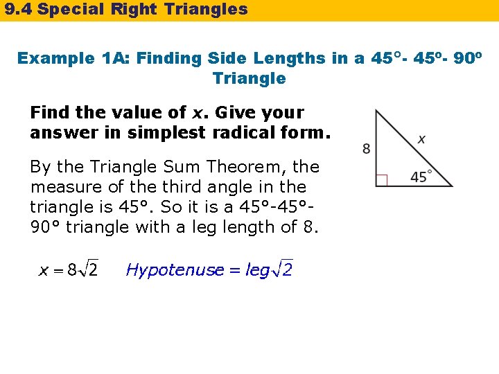 9. 4 Special Right Triangles Example 1 A: Finding Side Lengths in a 45°- 9. 4 Special Right Triangles Example 1 A: Finding Side Lengths in a 45°-