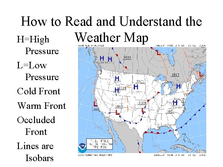 How to Read and Understand the Weather Map H=High Pressure L=Low Pressure Cold Front