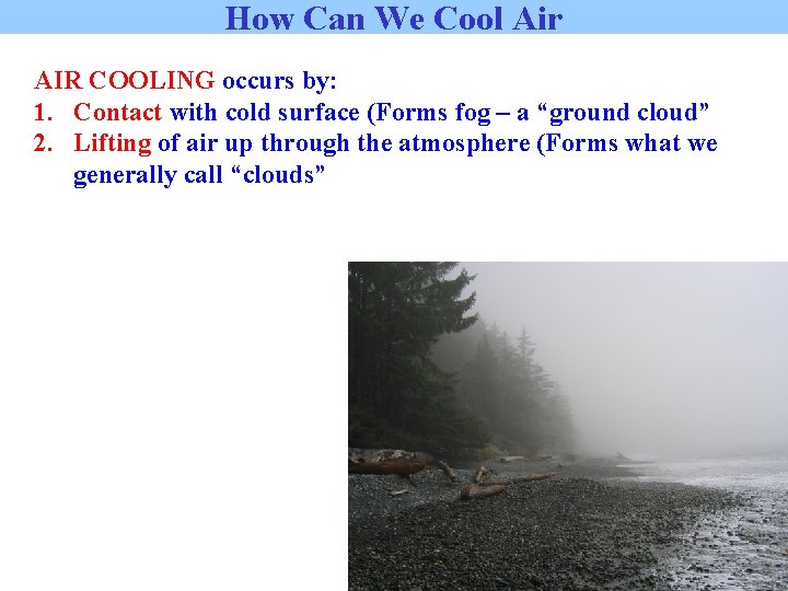 How Can We Cool Air AIR COOLING occurs by: 1. Contact with cold surface