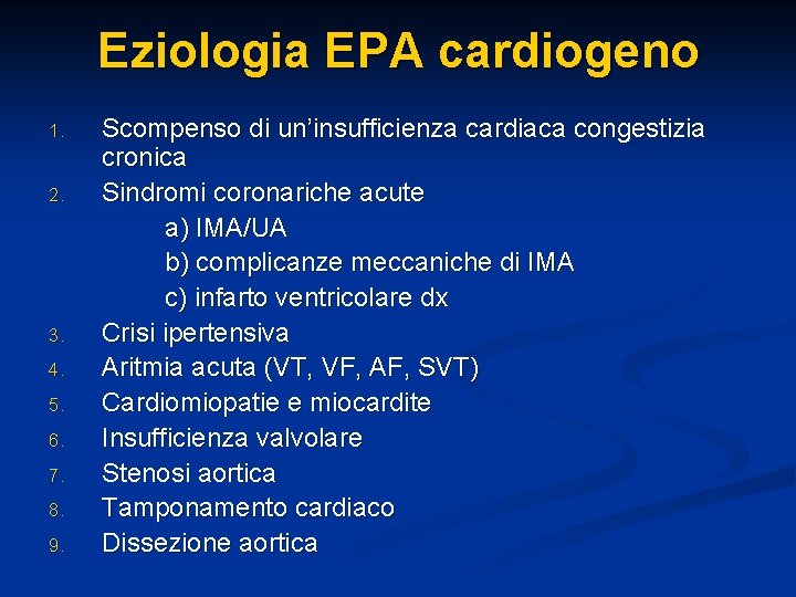 Eziologia EPA cardiogeno 1. 2. 3. 4. 5. 6. 7. 8. 9. Scompenso di