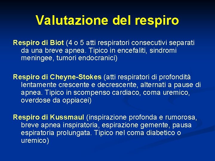 Valutazione del respiro Respiro di Biot (4 o 5 atti respiratori consecutivi separati da