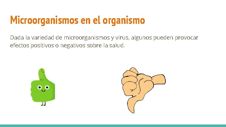 Microorganismos en el organismo Dada la variedad de microorganismos y virus, algunos pueden provocar Microorganismos en el organismo Dada la variedad de microorganismos y virus, algunos pueden provocar