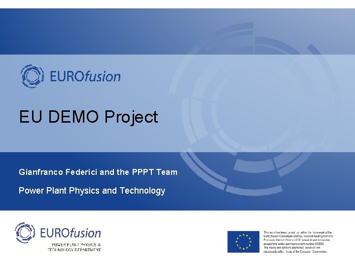 EU DEMO Project Gianfranco Federici and the PPPT Team Power Plant Physics and Technology