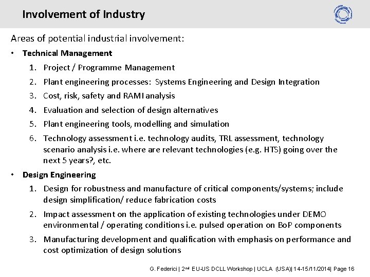 Involvement of Industry Areas of potential industrial involvement: • Technical Management 1. Project /