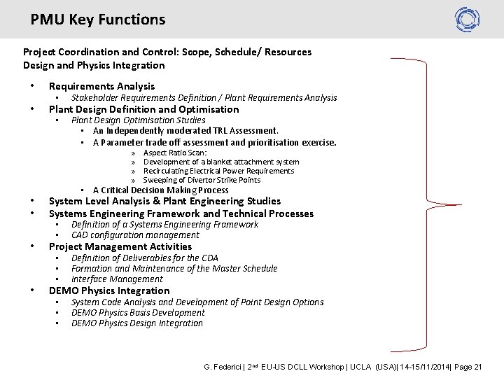 PMU Key Functions Project Coordination and Control: Scope, Schedule/ Resources Design and Physics Integration