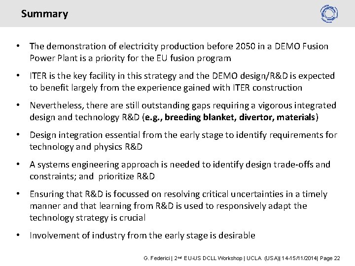 Summary • The demonstration of electricity production before 2050 in a DEMO Fusion Power