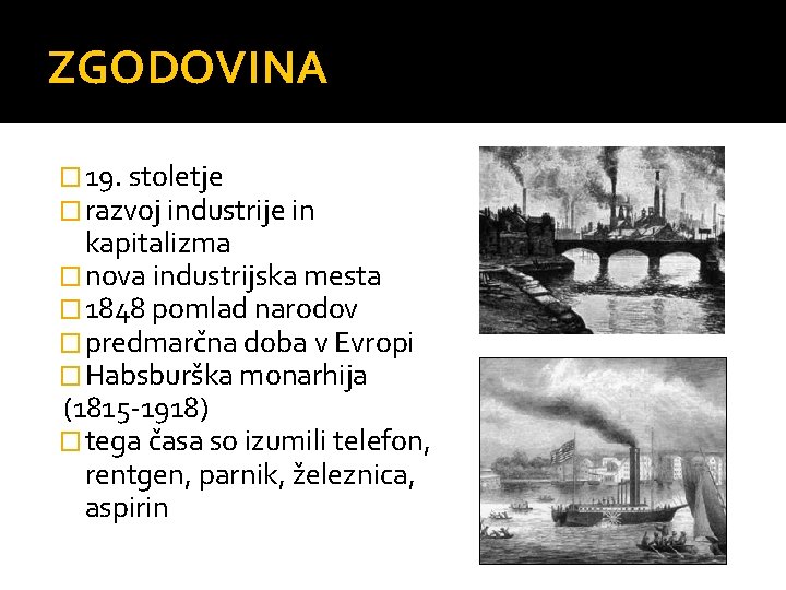 ZGODOVINA � 19. stoletje � razvoj industrije in kapitalizma � nova industrijska mesta �