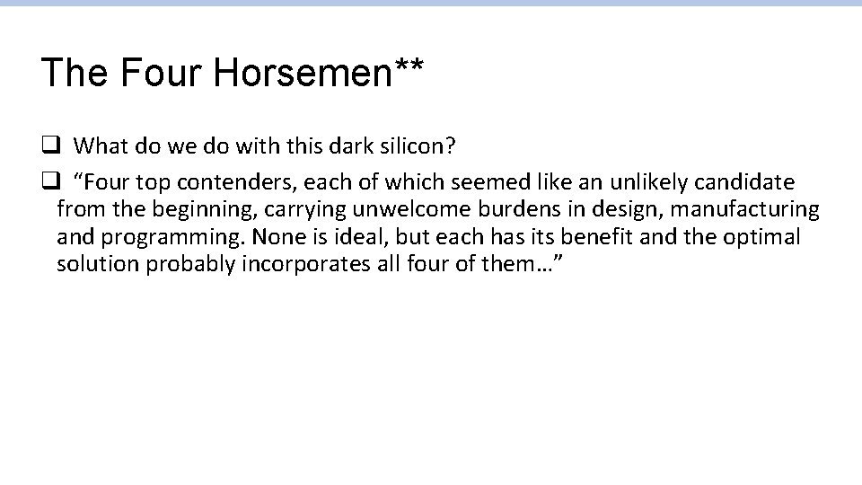 The Four Horsemen** q What do we do with this dark silicon? q “Four The Four Horsemen** q What do we do with this dark silicon? q “Four